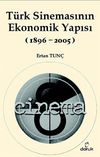 T&uuml;rk Sinemasının Ekonomik Yapısı (1896-2005)