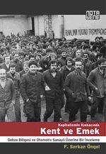 Kapitalizmin Kıskacında Kent ve Emek & Gebze Bölgesi ve Otomotiv Sanayii Üzerine Bir İnceleme