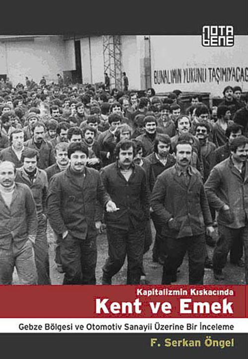 Kapitalizmin Kıskacında Kent ve Emek & Gebze Bölgesi ve Otomotiv Sanayii Üzerine Bir İnceleme