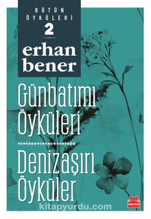Günbatımı Öyküleri - Denizaşırı Öyküler / Bütün Öyküleri 2 - Erhan Bener