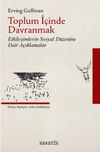 Toplum İ&ccedil;inde Davranmak & Etkileşimlerin Sosyal D&uuml;zenine Dair A&ccedil;ıklamalar