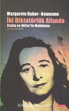 İki Diktatörlük Altında Stalin ve Hitler'in Mahkumu - Margarete Buber-Neumann
