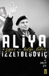&Ouml;zg&uuml;r ve Bilge Lider Aliya İzzetbegovi&ccedil;