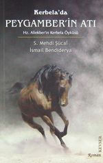 Kerbela'da Peygamber'in Atı & Hz. Aliekber'in Kerbela Öyküsü