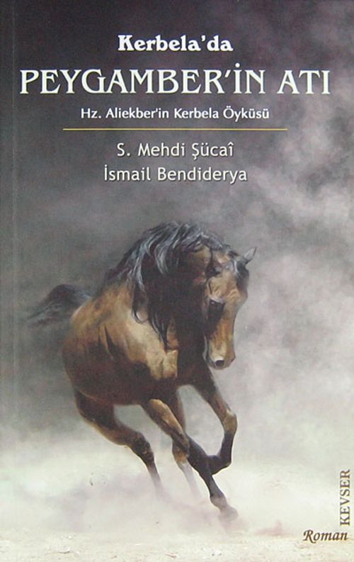 Kerbela'da Peygamber'in Atı & Hz. Aliekber'in Kerbela Öyküsü