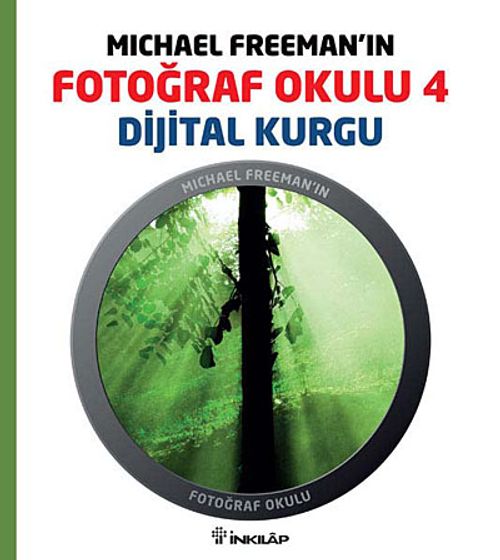 Michael Freeman'ın Fotoğraf Okulu 4 & Dijital Kurgu