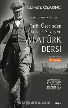 Tarih Üzerinden Psikolojik Savaş ve Atatürk Dersi - Cengiz Özakıncı