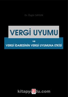 Vergi Uyumu ve Vergi İdaresinin Vergi Uyumuna Etkisi - Dr. Özgür Saygın