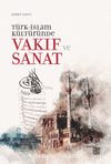 Türk-İslam Kültüründe Vakıf ve Sanat