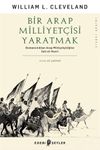 Bir Arap Milliyet&ccedil;isi Yaratmak & Osmancılıktan Arap Milliyet&ccedil;iliğine Satı el-Husri