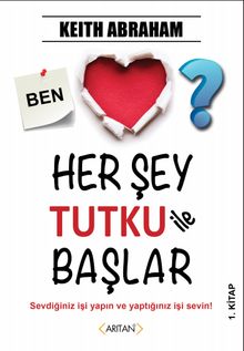 Her Şey Tutku ile Başlar