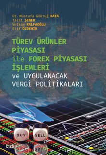 Türev Ürünler Piyasası İle Forex Piyasası İşlemleri ve Uygulanacak Vergi Politikaları