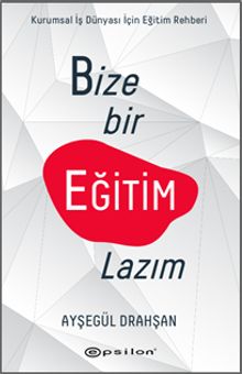 Bize Bir Eğitim Lazım: Kurumsal Şirketler İçin Eğitim Rehberi