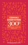 Osmanlı Edebiyatının 300'ü