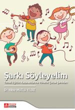 Şarkı Söyleyelim & Temel Eğitim Kazanımlarına Yönelik Çocuk Şarkıları