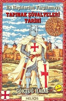 İlk Haçlılardan Yargılamaya Tapınak Şövalyeleri Tarihi - Göktuğ Halis