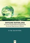 Entegre Raporlama & Kurumsal S&uuml;rd&uuml;r&uuml;lebilirlik Kapsamında Kurumsal Raporların Gelişimi
