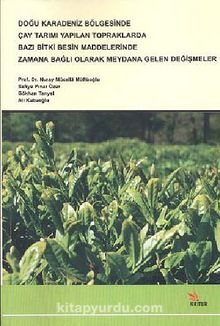 Doğu Karadeniz Bölgesinde Çay Tarımı Yapılan Topraklarda Bazı Bitki Besin Maddelerinde Zamana Bağlı Olarak Meydana Gelen Değişmeler