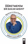 &Ouml;ğretmenim Bir Bakar Mısın? & &Ouml;ğretmen'in G&uuml;c&uuml; &Uuml;zerine