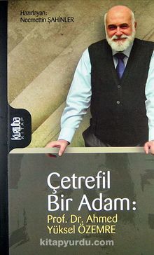 Çetrefil Bir Adam: Prof. Dr. Ahmed Yüksel Özemre - Bilinmeyen Yazar