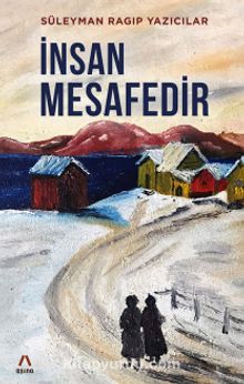 İnsan Mesafedir - Süleyman Ragıp Yazıcılar