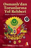 Osmanlı'dan Torunlarına Yol Rehberi & Böyle Yaşamış Ecdadımız