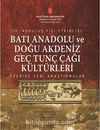 Batı Anadolu ve Doğu Akdeniz Geç Tunç Çağı Kültürleri