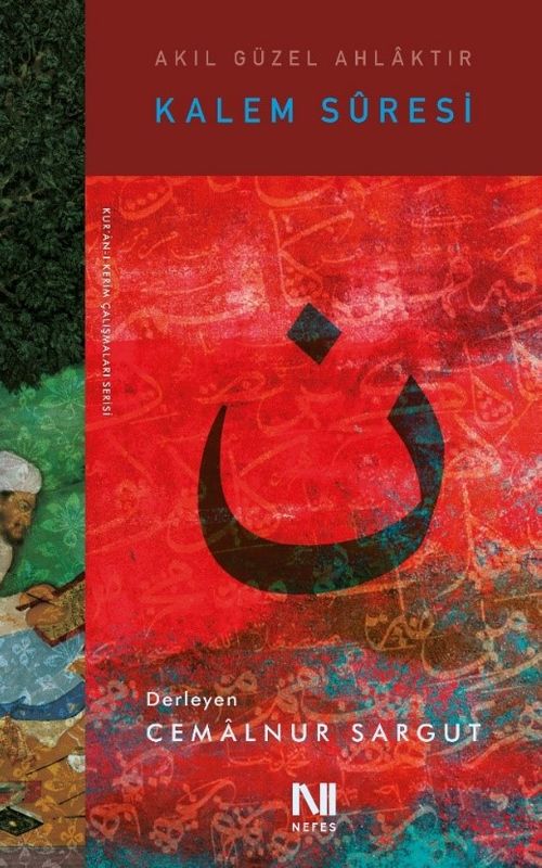 Kalem Suresi - Akıl Güzel Ahlaktır