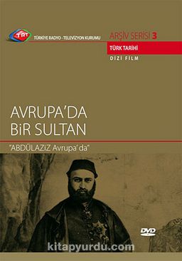 TRT Arşiv Serisi 3 / Avrupa'da Bir Sultan