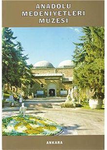 Anadolu Medeniyetleri Müzesi Müze Rehberi