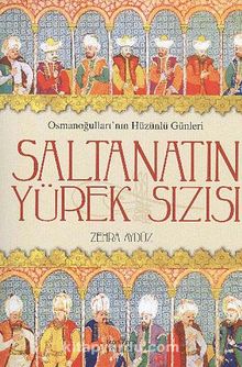 Saltanatın Yürek Sızısı - Zehra Aygül