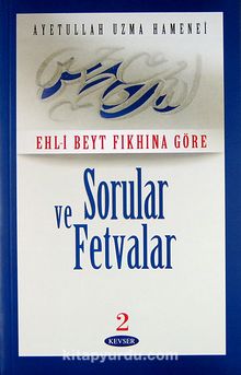 Ehl-i Beyt Fıkhına Göre Sorular ve Fetvalar 2 - Ayetullah Uzma Hamenei