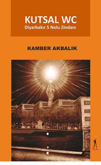 Kutsal WC & Diyarbakır 5 Nolu Zindanı