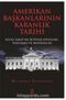 Amerikan Başkanlarının Karanlık Tarihi & Beyaz Saray’da İktidar Oyunları, Yozlaşma ve Skandallar