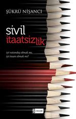 Sivil İtaatsizlik & İyi Vatandaş Olmak mı, İyi İnsan Olmak mı?