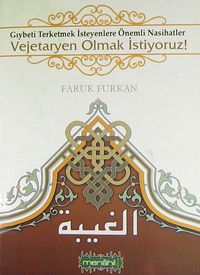 Vejetaryen Olmak İstiyoruz! & Gıybeti Terketmek İsteyenlere Önemli Nasihatler
