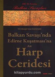 Balkan Savaşı'nda Edirne Kuşatması'na Ait Harp Ceridesi - Yüzbaşı Naci Efendi