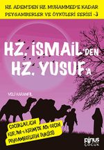 Hz. İsmail'den Hz. Yusuf'a & Çocuklar İçin Kur'an-ı Kerim'de Adı Geçen Peygamberlerin Öyküsü -3