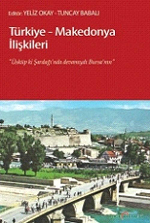 Türkiye-Makedonya İlişkileri & Üsküp ki, Şardağı'nda Devamıydı Bursa'nın