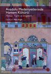 Anadolu Medeniyetlerinde Hamam K&uuml;lt&uuml;r&uuml;: Mimari, Tarih ve İmgelem