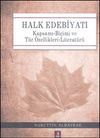 Halk Edebiyatı & Kapsamı-Bi&ccedil;imi ve T&uuml;r &Ouml;zellikleri-Literat&uuml;r&uuml;