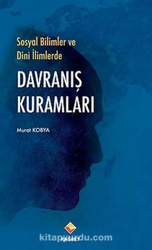 Sosyal Bilimlerde ve Dini İlimlerde Davranış Kuramları - Dr. Murat Kobya
