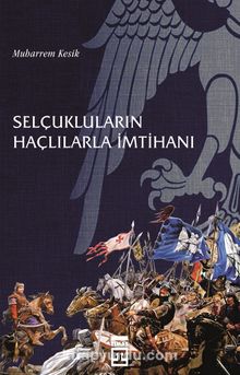 Selçukluların Haçlılarla İmtihanı - Muharrem Kesik