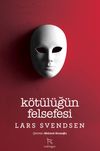 K&ouml;t&uuml;l&uuml;ğ&uuml;n Felsefesi