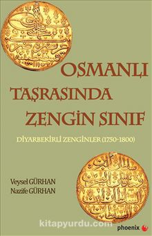 Osmanlı Taşrasında Zengin Sınıf & Diyarbekirli Zenginler (1750-1800)