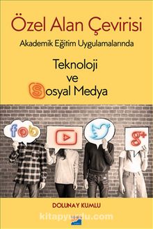 Özel Alan Çevirisi Akademik Eğitim Uygulamalarında Teknoloji ve Sosyal Medya - Dolunay Kumlu
