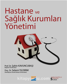 Hastane ve Sağlık Kurumları Yönetimi - Prof. Dr. Şahin Kavuncubaşı