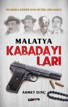 Malatya Kabadayıları & Bir Şehrin Sosyo-Kültürel Arka Bahçesi