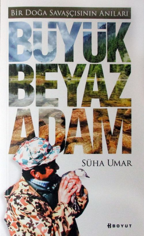 Büyük Beyaz Adam & Bir Doğa Savaşçısının Anıları