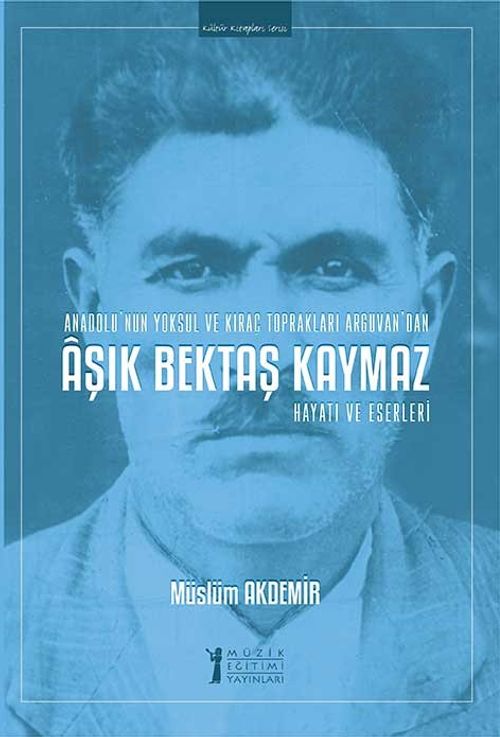 Aşık Bektaş Kaymaz Hayatı ve Eserleri